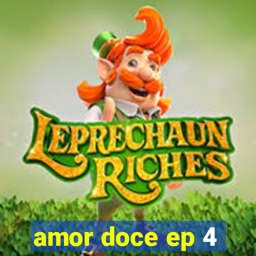 amor doce ep 4